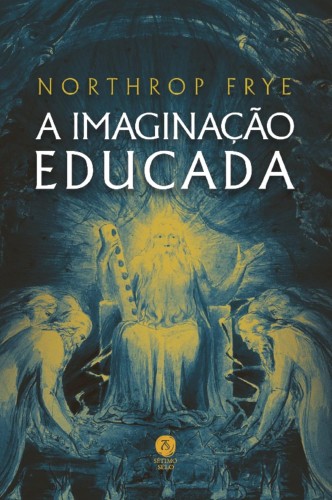 A imaginação educada - Frye, Northrop