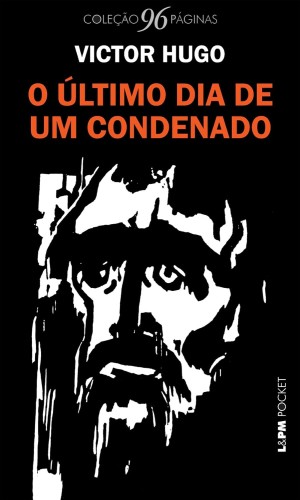 O último dia de um condenado - Hugo, Victor