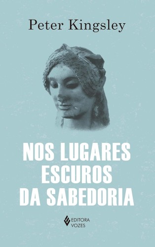 Nos lugares escuros da sabedoria - Kingsley, Peter