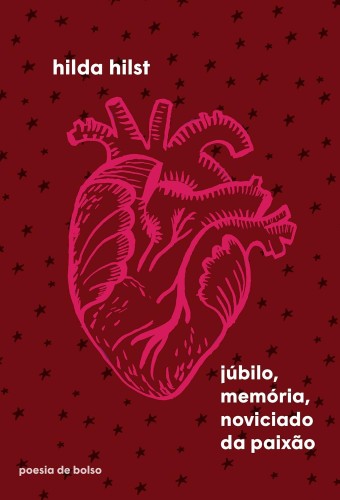 Júbilo, memória, noviciado da paixão - Hilst, Hilda