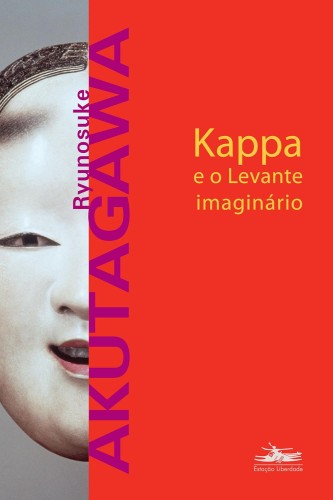 Kappa e o Levante Imaginário - Akutagawa, Ryunosuke