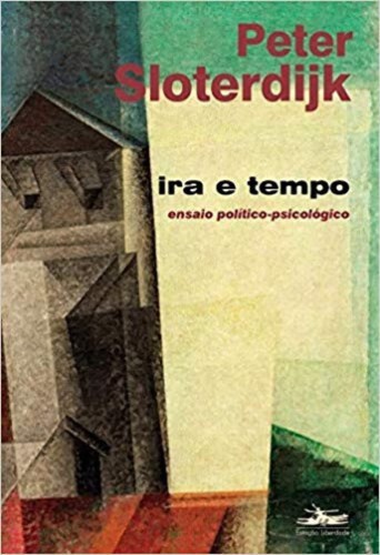 Ira e tempo: ensaio político psicológico - Sloterdijk, Peter