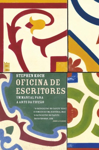 Oficina de escritores: Um manual para a arte da ficção - Koch, Stephen
