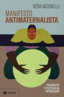 Manifesto antimaternalista: Psicanálise e políticas da reprodução