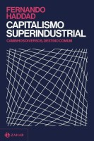 Capitalismo superindustrial: Caminhos diversos, destino comum