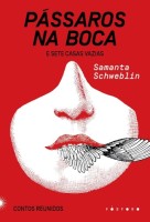 Pássaros na boca e Sete casas vazias: Contos reunidos