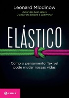 Elástico: Como o pensamento flexível pode mudar nossas vidas
